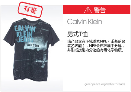 Calvin Klein t-shirt: This product contains nonylphenol ethoxylates, which break down in the environment to form toxic, hormone-disrupting chemicals.